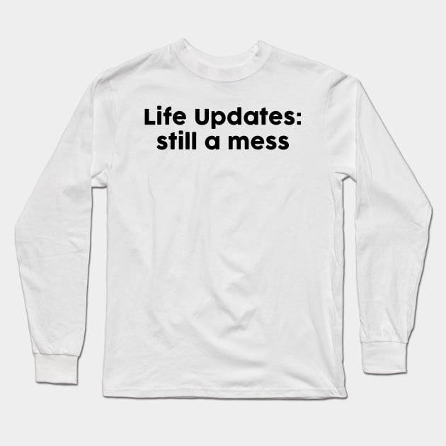 Life Updates Long Sleeve T-Shirt by TheArtism